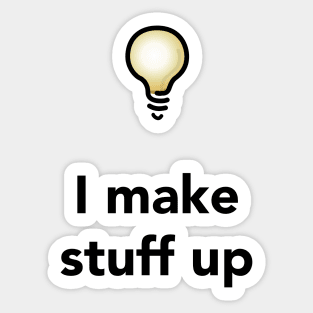 I Make Stuff Up Sticker